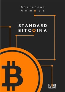 Standard Bitcoina Zdecentralizowana alternatywa dla bankowości centralnej - Księgarnia UK