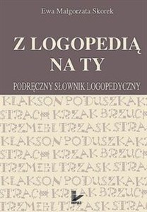 Z logopedią na ty Podręczny słownik logopedyczny