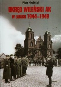 Okręg Wileński AK w latach 1944-1948 - Księgarnia UK