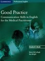 Good Practice Student's Book Communication Skills in English for the Medical Practitioner - Marie McCullagh, Ros Wright