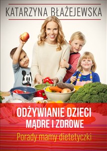 Odżywianie dzieci mądre i zdrowe Porady mamy dietetyczki - Księgarnia Niemcy (DE)