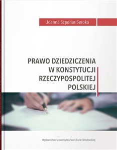 Prawo dziedziczenia w Konstytucji Rzeczypospolitej Polskiej - Księgarnia UK