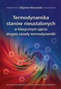 Termodynamika stanów nieustalonych w klasycznym ujęciu drugiej zasady termodynamiki - Zbigniew Wrzesiński