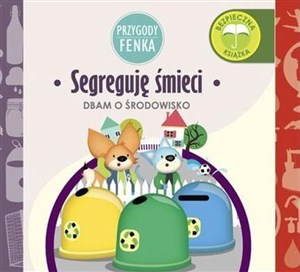 Segreguję śmieci Przygody Fenka - Księgarnia UK