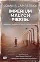 Imperium małych piekieł Mroczne tajemnice obozu Gross-Rosen - Joanna Lamparska