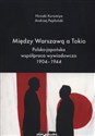 Między Warszawą a Tokio Polsko-japońska współpraca wywiadowcza 1904–1944