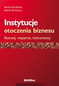 Instytucje otoczenia biznesu Rozwój, wsparcie, instrumenty