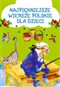 Najpiękniejsze wiersze polskie dla dzieci - Aleksandra Michalska-Szwagierczak, Marcin Minor, Tomasz Pląskowski