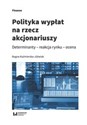 Polityka wypłat na rzecz akcjonariuszy Determinanty – reakcja rynku - ocena