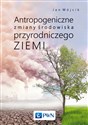 Antropogeniczne zmiany środowiska przyrodniczego Ziemi - Jan Wójcik