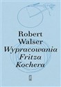 Wypracowania Fritza Kochera  - Robert Walser