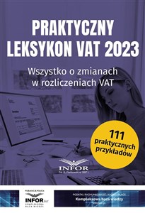 Praktyczny Leksykon VAT 2023 Wszystko o zmianach w rozliczeniach VAT - Księgarnia UK