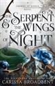 The Serpent and the Wings of Night  - Carissa Broadbent