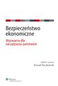 Bezpieczeństwo ekonomiczne Wyzwania dla zarządzania państwem