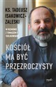 Kościół ma być przezroczysty - Tadeusz Isakowicz-Zaleski, Tomasz Terlikowski