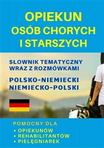 Opiekun osób chorych i starszych Pomocny dla opiekunów, rehabilitantów, pielęgniarek - Księgarnia UK