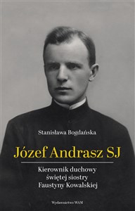 Józef Andrasz SJ Kierownik duchowy świętej siostry Faustyny Kowalskiej - Księgarnia Niemcy (DE)
