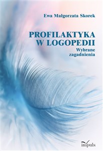 Profilaktyka w logopedii. Wybrane zagadnienia 