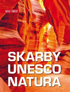 Nasz świat. Skarby UNESCO. Natura