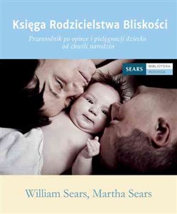 Księga Rodzicielstwa Bliskości Przewodnik po opiece i pielęgnacji dziecka od chwili narodzin - Księgarnia Niemcy (DE)