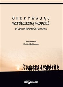 Odkrywając współczesną młodzież Studia interdyscyplinarne