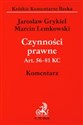 Czynności prawne Art. 56-81 KC Komentarz - Jarosław Grykiel, Marcin Lemkowski