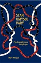 Stan umysłu pary Psychoanalityczna terapia par - Mary Morgan