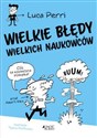 Wielkie błędy wielkich naukowców