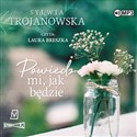 [Audiobook] Powiedz mi jak będzie - Sylwia Trojanowska