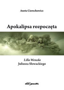 Apokalipsa rozpoczęta Lilla Weneda Juliusza Słowackiego - Księgarnia UK