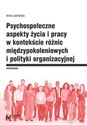 Psychospołeczne aspekty życia i pracy w kontekście różnic międzypokoleniowych i polityki organizacyjnej