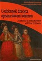 Codzienność dziecięca opisana słowem i obrazem Życie dziecka na ziemiach polskich od XVI do XVIII wieku