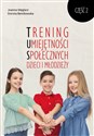 Trening Umiejętności Społecznych dzieci i młodzieży Część 2 - Dorota Bentkowska, Joanna Węglarz