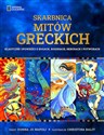 Skarbnica mitów greckich Klasyczne opowieści o bogach, boginiach, herosach i potworach