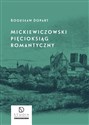 Mickiewiczowski pięcioksiąg romantyczny wyd. 2  - Bogusław Dopart