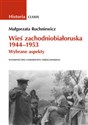 Wieś zachodniobiałoruska 1944-1953 Wybrane aspekty - Małgorzata Ruchniewicz