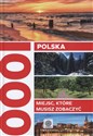 Polska 1000 miejsc, które musisz zobaczyć