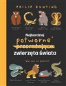 Najbardziej potworne zwierzęta świata - Philip Bunting