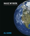 Nasz wybór Plan przezwyciężenia kryzysu klimatycznego - Al Gore