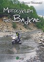 Motocyklem nad Bajkał - Mirosław Stachowski