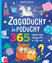 Zagaduchy do poduchy 365 rymowanych zgadywanek na cały rok