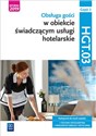 Obsługa gości w obiekcie świadczącym usługi hotelarskie. Kwalifikacja HGT.03. Podręcznik do nauki zawodu technik hotelarstwa. Część 2 Szkoły ponadgimnazjalne i ponadpodstawowe