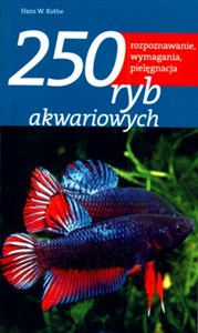 250 ryb akwariowych rozpoznawanie, wymagania, pielęgnacja