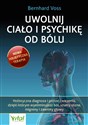 Uwolnij ciało i psychikę od bólu - Bernhard Voß