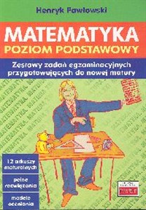 Matematyka Poziom podstawowy Zestawy zadań egzaminacyjnych [przygotowujących do nowej matury - Księgarnia Niemcy (DE)