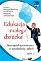 Edukacja małego dziecka Tom 5 Nauczyciel-wychowawca w przedszkolu i szkole - Urszula Szuścik, Ewa Ogrodzka-Mazur, Małgorzata Zalewska-Bujak