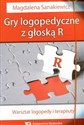 Gry logopedyczne z głoską R Warsztat logopedy i terapeuty - Magdalena Sanakiewicz