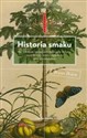 Historia smaku Jak warzywa i przyprawy budowały fortuny, wywoływały wojny i wpędzały ludzi w szaleństwo