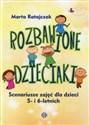 Rozbawione dzieciaki Scenariusze zajęć dla dzieci 5- i 6-letnich - Marta Ratajczak