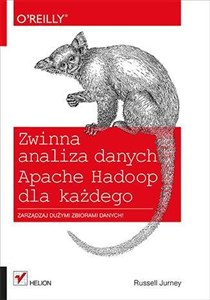 Zwinna analiza danych Apache Hadoop dla każdego Zarządzaj dużymi zbiorami danych!